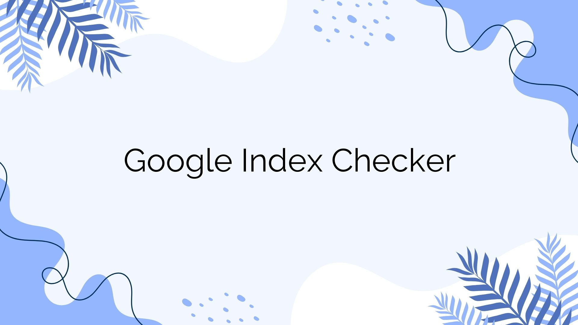 Google Index Checker