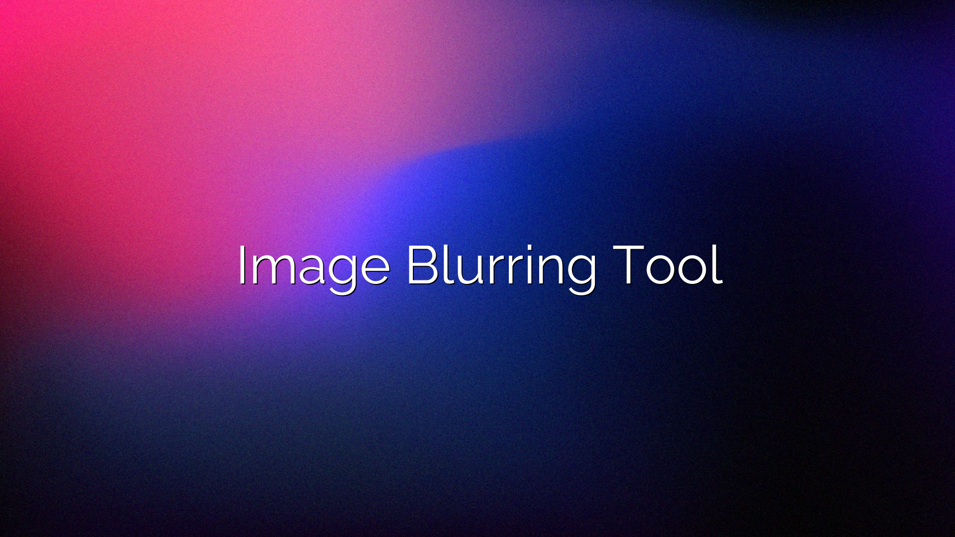 Image Blurring Tool