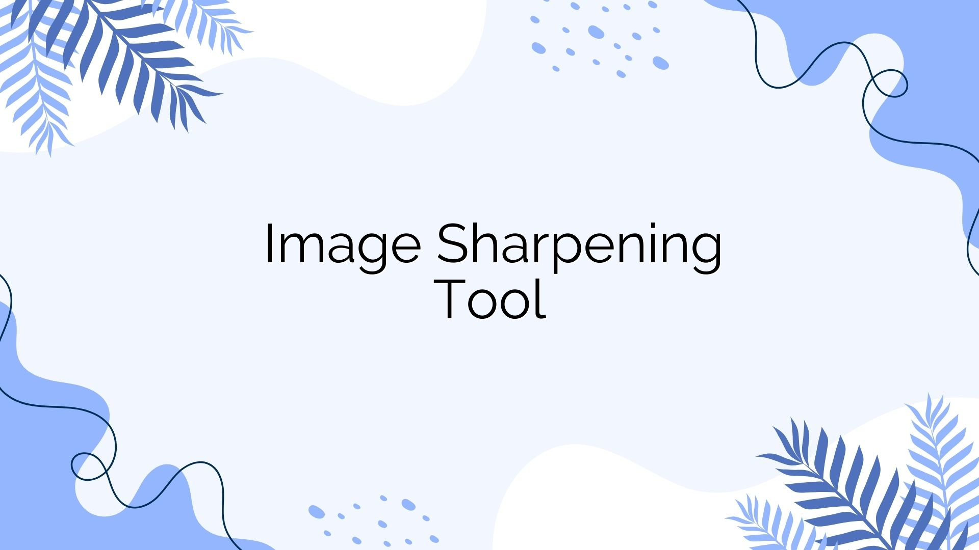 Image Sharpening Tool