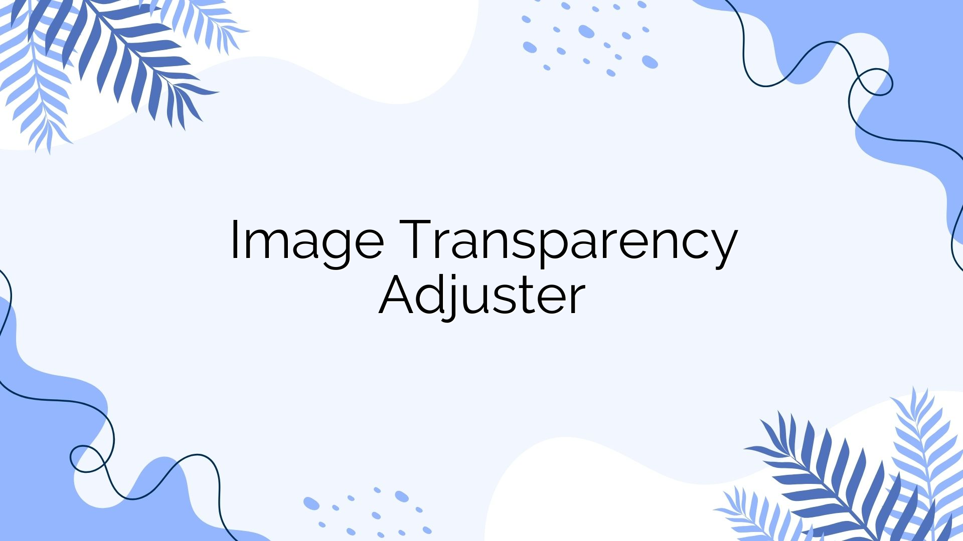 Image Transparency Adjuster
