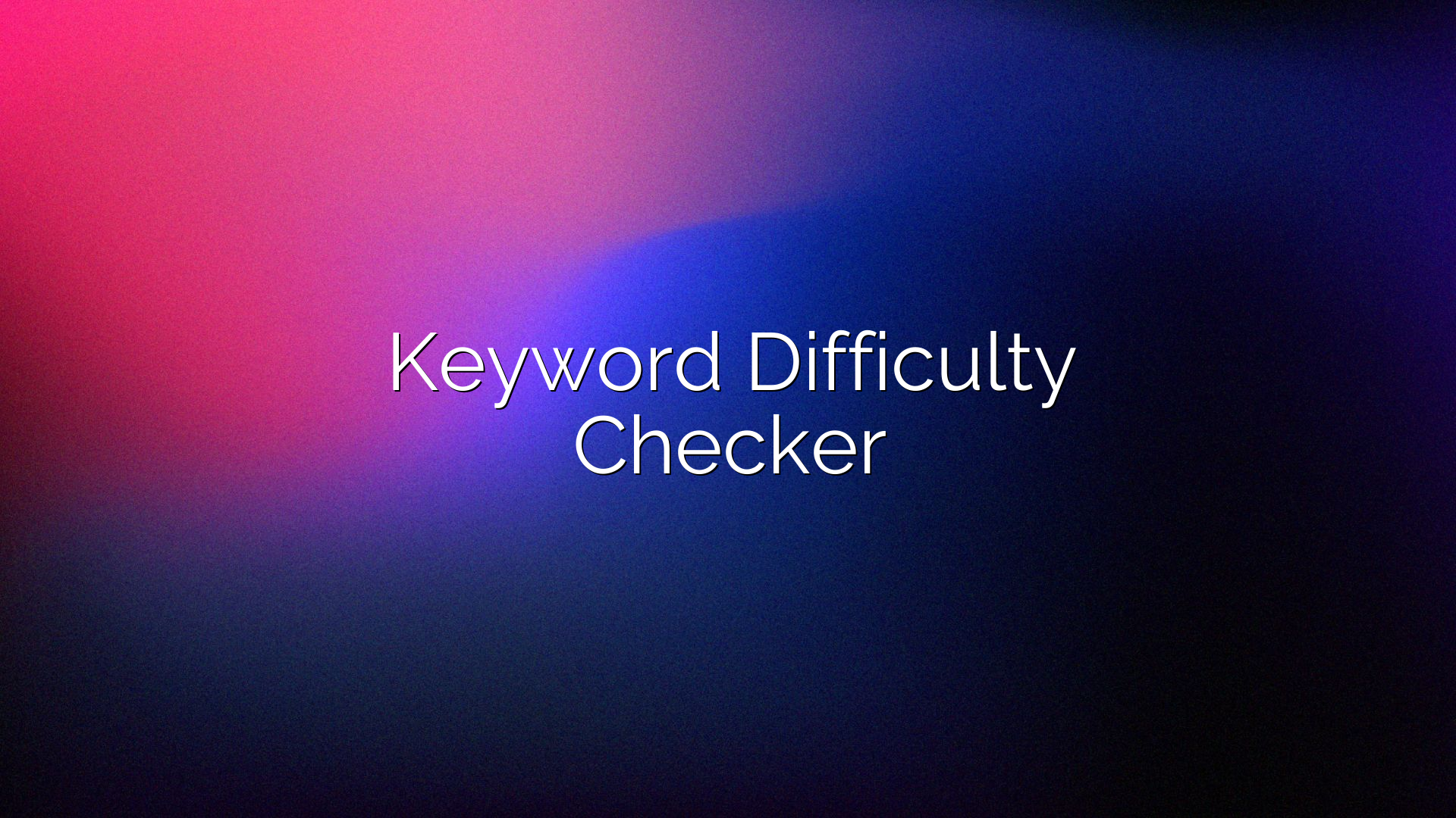 Keyword Difficulty Checker