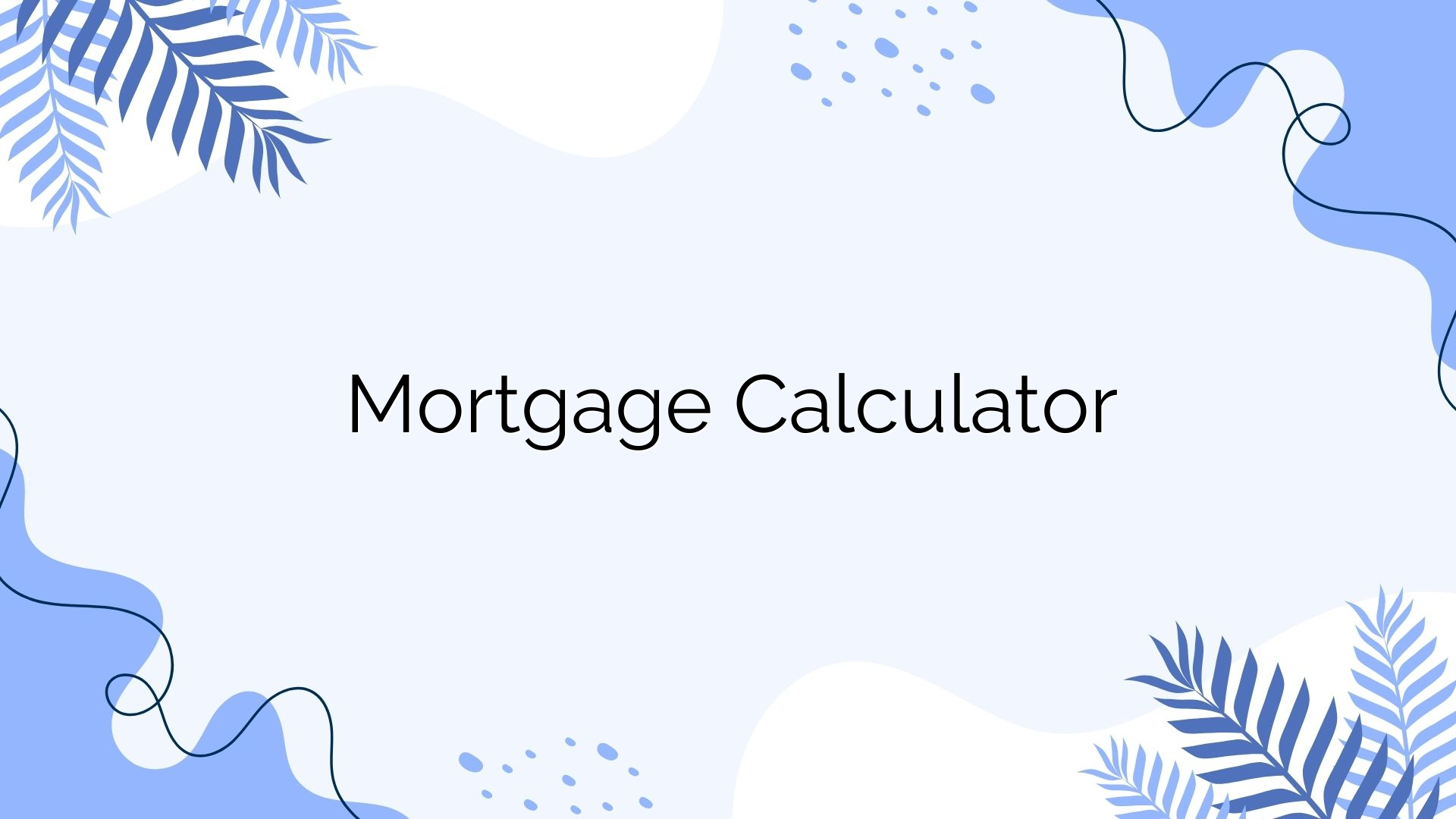 Mortgage Calculator